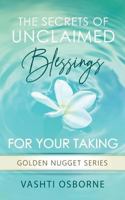 The Secrets of Unclaimed Blessings for Your Taking 1724834347 Book Cover