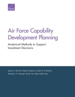 Air Force Capability Development Planning : Analytical Methods to Support Investment Decisions 1977403085 Book Cover