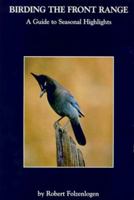 Birding the Front Range: a Guide to Seasonal Highlights 0962068578 Book Cover