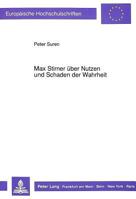 Max Stirner Ueber Nutzen Und Schaden Der Wahrheit: Eine Philosophische Untersuchung Nebst Einer Einleitung Und Einem Anhang Mit Ergaenzenden Betrachtu 3631436904 Book Cover