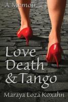 Love, Death & Tango: A Memoir 0973795778 Book Cover