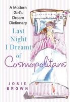 Last Night I Dreamt of Cosmopolitans: A Modern Girl's Dream Dictionary 0312340575 Book Cover