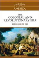The Colonial and Revolutionary Era: Beginnings to 1783 0816071748 Book Cover
