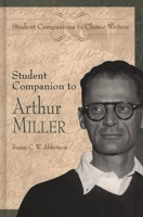 Student Companion to Arthur Miller: (Student Companions to Classic Writers) 0313309493 Book Cover
