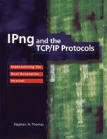 IPng and the TCP/IP Protocols: Implementing the Next Generation Internet