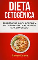 Dieta Cetogênica: Transforme o seu Corpo em um Detonador de Gorduras para Emagrecer 1979251673 Book Cover