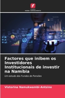 Factores que inibem os Investidores Institucionais de investir na Namíbia: Um estudo dos Fundos de Pensões 620588626X Book Cover