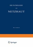 Die Pathologie Der Netzhaut: Ein Handbuch Fur Augen- Und Nervenarzte 3642889182 Book Cover