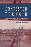 Contested Terrain: African American Women Migrate from the South to Cincinnati 1900-1950: African American Women Migrate from the South to Cincinnati, 1900-1950 0415869374 Book Cover
