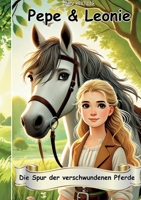 Pepe & Leonie - Die Spur der verschwundenen Pferde (German Edition) 3819247289 Book Cover