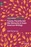 Trauma, Precarity and War Memories in Asian American Writings 9811563624 Book Cover