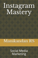 Instagram Mastery: Social Media Marketing 1698529694 Book Cover