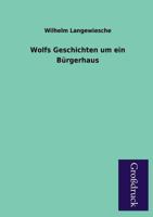 Wolfs Geschichten Um Ein Burgerhaus 3955841790 Book Cover