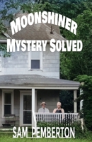 Moonshiner Mystery Solved 1964559189 Book Cover