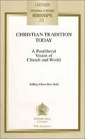 Christian Tradition Today: A Postliberal Vision of Church and World (Louvain Theological and Pastoral Monographs) 0802849903 Book Cover