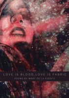 Love Is Blood, Love Is Fabric 1636495249 Book Cover