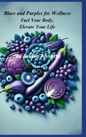 Blues and Purples for Wellness: Fuel Your Body, Elevate Your Life 1300777230 Book Cover