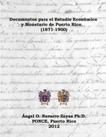 Documentos para el Estudio Económico y Monetario de Puerto Rico. (1871-1900) 1312398701 Book Cover