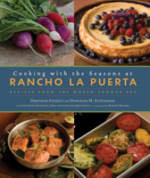 Cooking with the Seasons at Rancho La Puerta: Recipes from the World-Famous Spa 1584797096 Book Cover