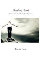 Bleeding Heart (A Timeless Fable About Living Life With Passion) 0987281631 Book Cover