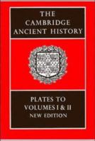 The Cambridge Ancient History: Plates to Volumes 1 and 2 (The Cambridge Ancient History Plates) 0521205719 Book Cover