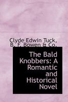 The Bald Knobbers: A Romantic And Historical Novel (1910) 1164921401 Book Cover