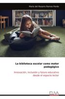 La biblioteca escolar como motor pedagógico: Innovación, inclusión y futuro educativo desde el espacio lector (Spanish Edition) 9999329918 Book Cover