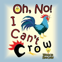 Oh, No! I Can't Crow B09GT78C8G Book Cover