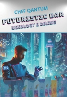 FUTURISTIC BAR: Mixology e Delizie (Italian Edition) B0F13XSYMV Book Cover