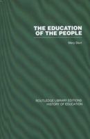 The Education of the People: A History of Primary Education in England and Wales in the Nineteenth Century: Volume 38 0415860695 Book Cover