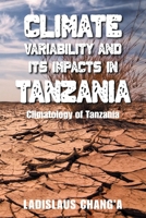 Climate Variability and its Impacts in Tanzania: Climatology of Tanzania 1664110127 Book Cover