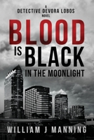 Blood is Black in the Moonlight: A Detective Devora Lobos Novel B085KR678W Book Cover