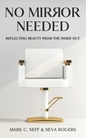 No Mirror Needed: Reflecting Beauty From the Inside Out B0BHC8Q4PJ Book Cover