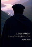 A Short 100 Years: Portuguese Poetry From Quental to Pessoa B0FPXNM2XS Book Cover