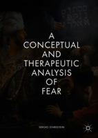 A Conceptual and Therapeutic Analysis of Fear 3319783483 Book Cover