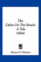 The Cabin On The Beach: A Tale 1179564235 Book Cover