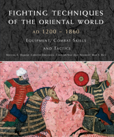 Fighting Techniques of the Oriental World, AD 1200-1860: Equipment, Combat Skills and Tactics 1905704968 Book Cover