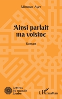 Ainsi parlait ma voisine (Lettres Du Monde Arabe) (French Edition) 214034507X Book Cover