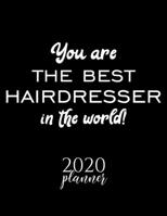 You Are The Best Hairdresser In The World! 2020 Planner: Nice 2020 Calendar for Hairdresser Christmas Gift Idea for Hairdresser Hairdresser Journal for 2020 120 pages 8.5x11 inches 1710293675 Book Cover