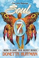 Soul 7: BRING TO LIGHT YOUR DEEPEST DESIRES B08M2B9HDZ Book Cover