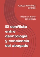 El conflicto entre deontología y conciencia del abogado: Hacia un marco conceptual (Spanish Edition) B0CM3W1JWJ Book Cover