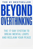 BEYOND OVERTHINKING: The 17-Day System to Break Mental Loops and Reclaim Your Peace B0HCK7N6SH Book Cover