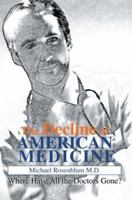 The Decline of American Medicine: Where Have All the Doctors Gone? 0595284191 Book Cover