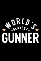 World's Okayest Gunner: Nice Notebook for Gunner Funny Christmas Gift Idea for Gunner Gunner Journal 100 pages 6x9 inches 1704272041 Book Cover