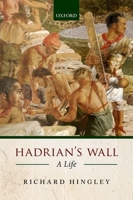 Hadrian's Wall: A Life 0198707029 Book Cover