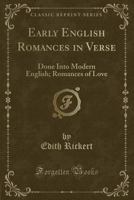 Early English romances in verse, done into modern English. Romances of love 1290780447 Book Cover