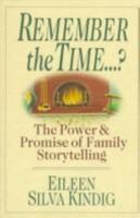 Remember the Time?: The Power and Promise of Family Storytelling 0830819657 Book Cover