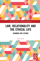 Law, Relationality and the Ethical Life: Agamben and Levinas 1032057157 Book Cover