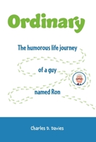Ordinary: The humorous life journey of a guy named Ron 1039107931 Book Cover