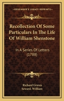 Recollection Of Some Particulars In The Life Of William Shenstone: In A Series Of Letters 1437492231 Book Cover